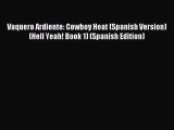 Read Vaquero Ardiente: Cowboy Heat (Spanish Version) (Hell Yeah! Book 1) (Spanish Edition)