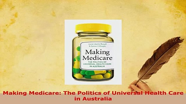 PDF Making Medicare The Politics of Universal Health Care in Australia Free Books