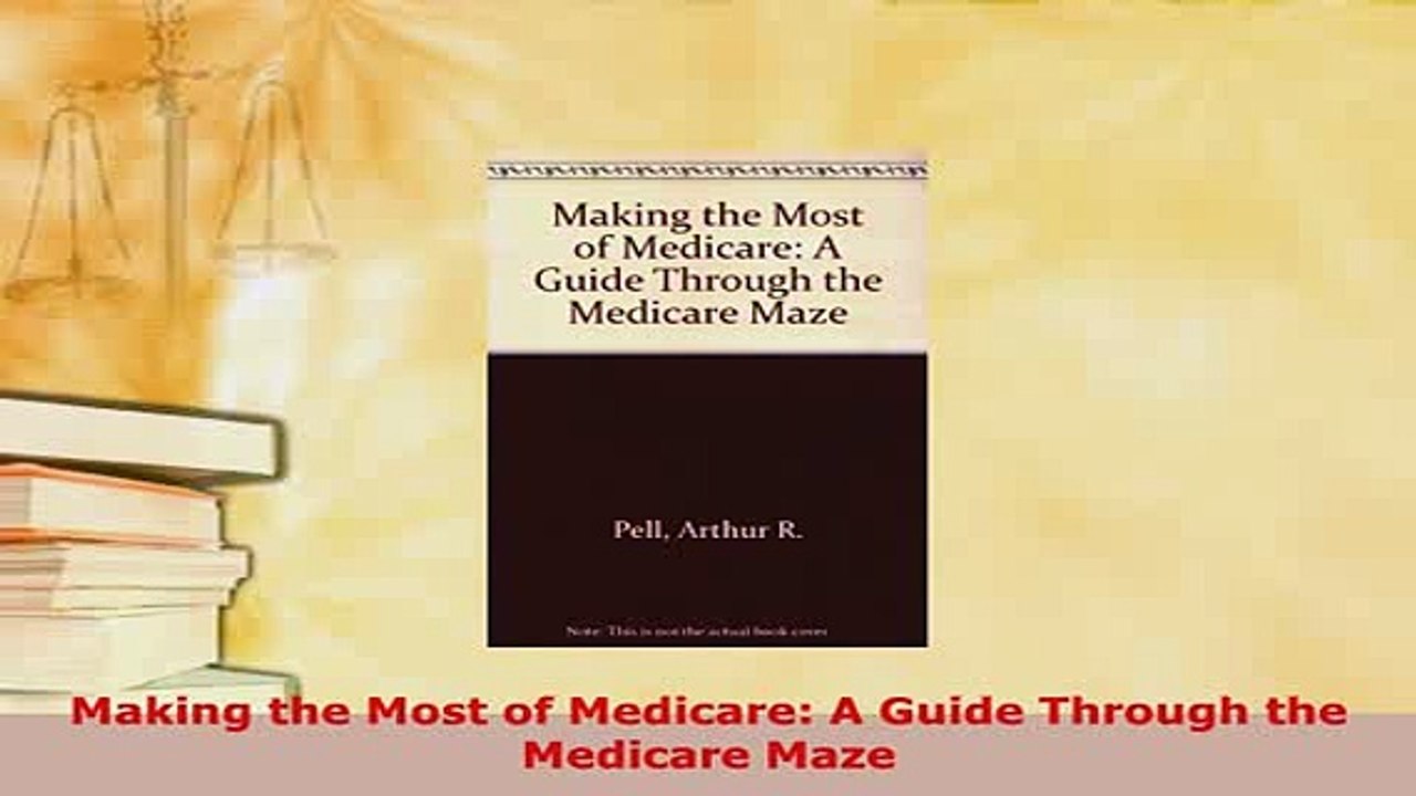 PDF  Making the Most of Medicare A Guide Through the Medicare Maze  EBook