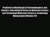 Read Problems in Metallurgical Thermodynamics and Kinetics: International Series on Materials