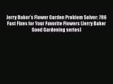 [PDF] Jerry Baker's Flower Garden Problem Solver: 786 Fast Fixes for Your Favorite Flowers