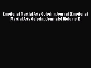 [PDF] Emotional Martial Arts Coloring Journal (Emotional Martial Arts Coloring Journals) (Volume
