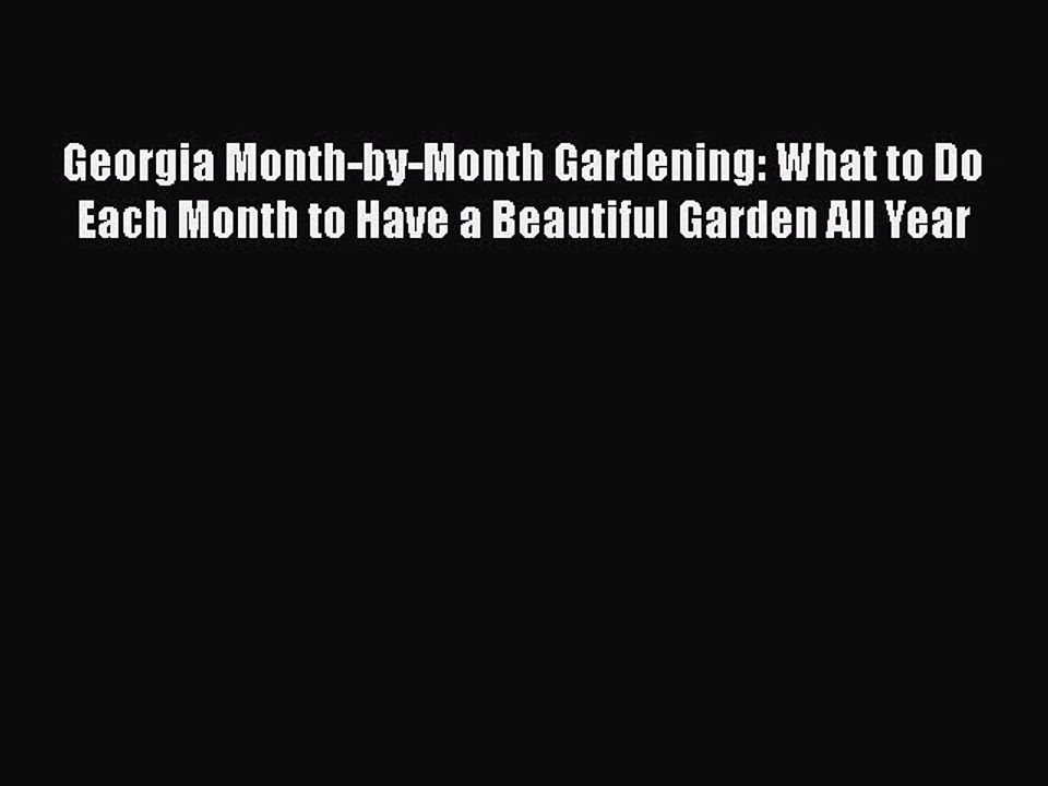 [PDF] Georgia Month-by-Month Gardening: What to Do Each Month to Have a Beautiful Garden All