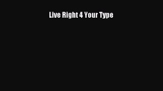 Read Live Right 4 Your Type Ebook Free