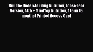 Download Bundle: Understanding Nutrition Loose-leaf Version 14th + MindTap Nutrition 1 term