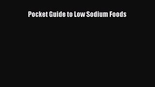 Read Pocket Guide to Low Sodium Foods Ebook Free