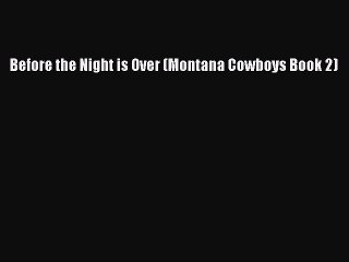 Download Before the Night is Over (Montana Cowboys Book 2) PDF Online