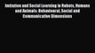 Read Imitation and Social Learning in Robots Humans and Animals: Behavioural Social and Communicative