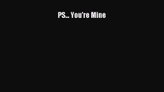 Download PS... You're Mine Ebook Online