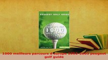 Read  1000 meilleurs parcours deurope 20022003 peugeot golf guide Ebook Free