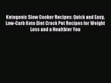 Read Ketogenic Slow Cooker Recipes: Quick and Easy Low-Carb Keto Diet Crock Pot Recipes for