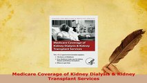 PDF  Medicare Coverage of Kidney Dialysis  Kidney Transplant Services  Read Online