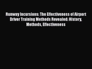 PDF Runway Incursions: The Effectiveness of Airport Driver Training Methods Revealed: History