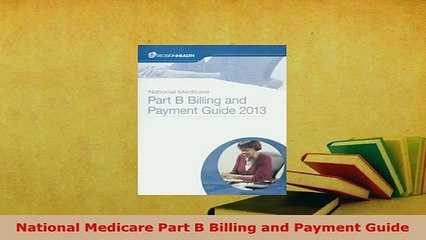 PDF  National Medicare Part B Billing and Payment Guide Free Books