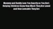 Read Mommy and Daddy Love You Exactly as You Are!: Helping Children Know How Much They Are