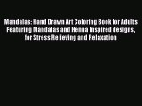 [PDF] Mandalas: Hand Drawn Art Coloring Book for Adults Featuring Mandalas and Henna Inspired