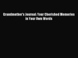 Read Grandmother's Journal: Your Cherished Memories in Your Own Words Ebook Free