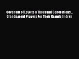 Read Covenant of Love to a Thousand Generations... Grandparent Prayers For Their Grandchildren