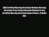 Read CNA Certified Nursing Assistant Review Nursing Assistant Prep Comprehensive Review for