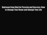 [PDF] Bedroom Feng Shui for Passion and Success: How to Change Your Room and Change Your Life