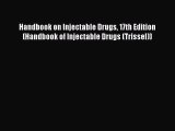 Read Handbook on Injectable Drugs 17th Edition (Handbook of Injectable Drugs (Trissel)) Ebook