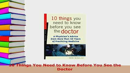 PDF  10 Things You Need to Know Before You See the Doctor Free Books