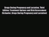 Download Drugs During Pregnancy and Lactation Third Edition: Treatment Options and Risk Assessment