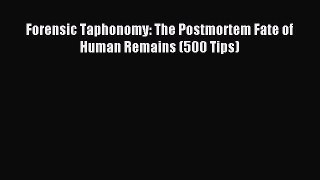 Read Forensic Taphonomy: The Postmortem Fate of Human Remains (500 Tips) Ebook Online