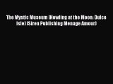 Read The Mystic Museum [Howling at the Moon: Dulce Isle] (Siren Publishing Menage Amour) Ebook