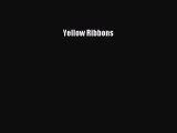 Read Yellow Ribbons Ebook Free