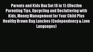 Read Parents and Kids Box Set (6 in 1): Effective Parenting Tips Upcycling and Decluttering