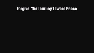 Read Forgive: The Journey Toward Peace Ebook Free