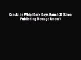 Read Crack the Whip [Dark Days Ranch 3] (Siren Publishing Menage Amour) PDF Free