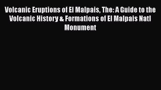 Download Volcanic Eruptions of El Malpais The: A Guide to the Volcanic History & Formations