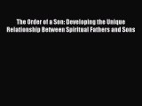 Read The Order of a Son: Developing the Unique Relationship Between Spiritual Fathers and Sons
