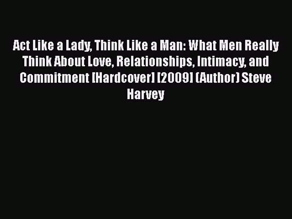 PDF Act Like a Lady Think Like a Man: What Men Really Think About Love Relationships Intimacy