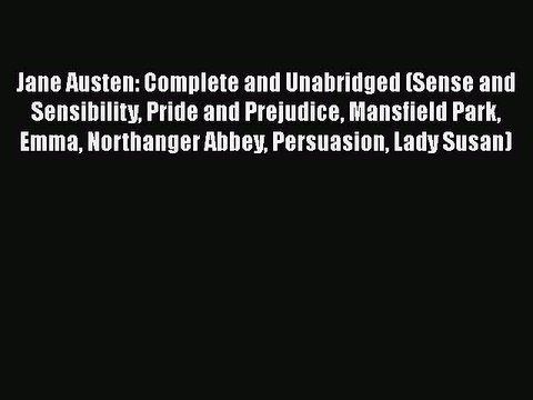 PDF Jane Austen: Complete and Unabridged (Sense and Sensibility Pride and Prejudice Mansfield