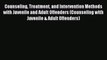 Read Counseling Treatment and Intervention Methods with Juvenile and Adult Offenders (Counseling