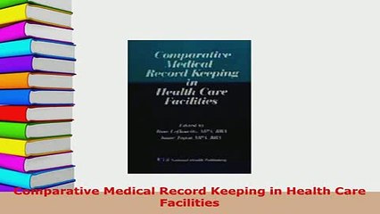 Download  Comparative Medical Record Keeping in Health Care Facilities  Read Online