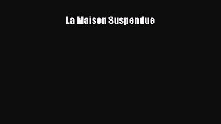 Read La Maison Suspendue PDF Free