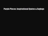 Read Purple Pieces: Inspirational Quotes & Sayings Ebook Online