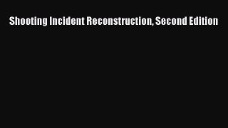 Read Shooting Incident Reconstruction Second Edition PDF Free
