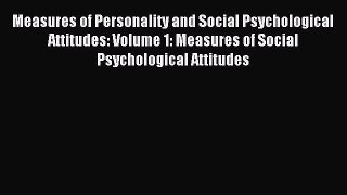 Read Measures of Personality and Social Psychological Attitudes: Volume 1: Measures of Social