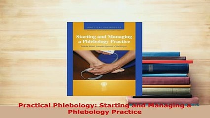 PDF  Practical Phlebology Starting and Managing a Phlebology Practice  EBook