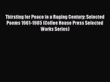Read Thirsting for Peace in a Raging Century: Selected Poems 1961-1985 (Coffee House Press