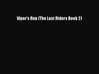 Read Viper's Run (The Last Riders Book 2) PDF Free