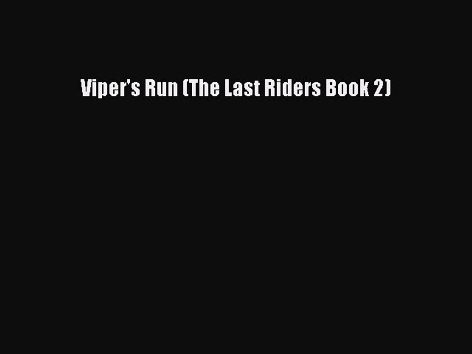 Read Viper's Run (The Last Riders Book 2) PDF Free