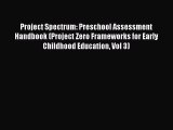 Download Project Spectrum: Preschool Assessment Handbook (Project Zero Frameworks for Early