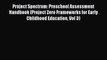 Download Project Spectrum: Preschool Assessment Handbook (Project Zero Frameworks for Early