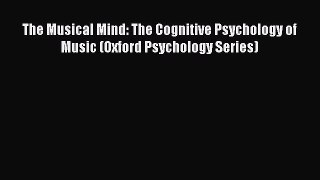 PDF The Musical Mind: The Cognitive Psychology of Music (Oxford Psychology Series) Free Books